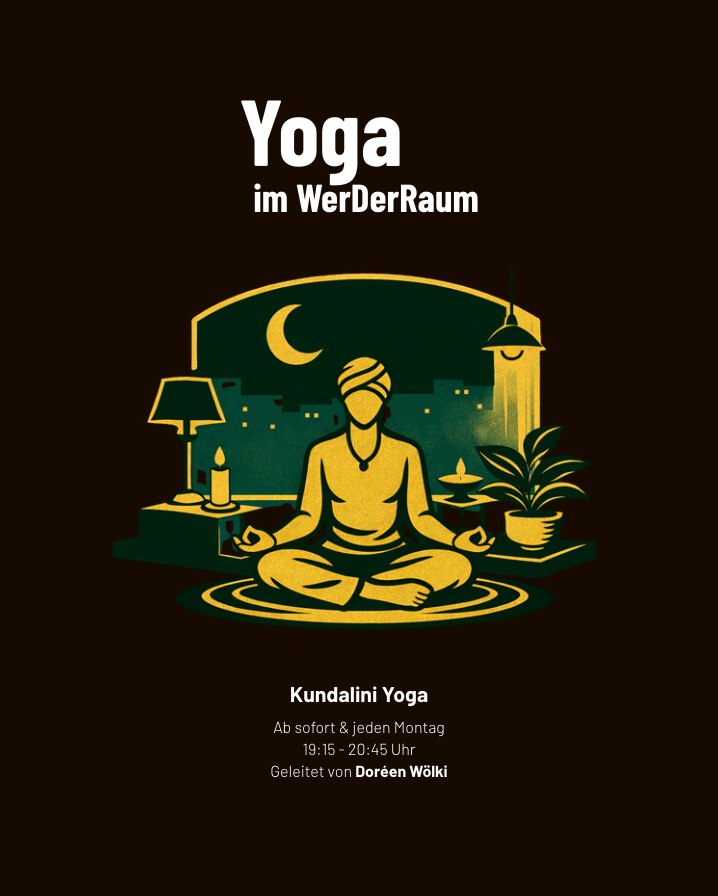 Plakat: Yoga im WerDerRaum — Kundalini Yoga, jeden Montag 19:15 bis 20:45 Uhr, geleitet von Doréen Wölki